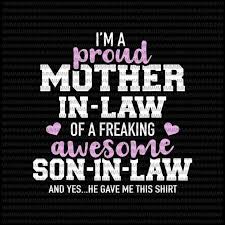 # png file svg file eps file cdr file. I M A Proud Mother In Law Svg Of A Freaking Awesome Son In Law Svg Funny Quote Svg Funny Mother In Law Quote Svg Buy T Shirt Designs