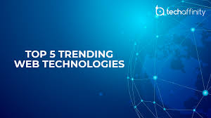 Top 5 Trending Web Technologies Web Technology Technology App Development Process