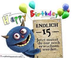 Gluckwunsche Zum 15 Geburtstag Lustig Erwachsen Geburtstagsspruche Welt