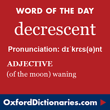 Decrescent Definition Of Decrescent In English From The Oxford Dictionary Uncommon Words Words Poetic Words