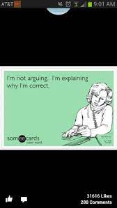 I M Always Right Even When I M Wrong I M Still Right Lol Memes Lol Funny