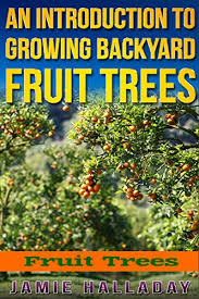 Check spelling or type a new query. Fruit Trees An Introduction To Growing Backyard Fruit Trees Fruit Trees Oranges Peaches Orchard Planting Homesteading Pears Halladay Jamie Amazon Com