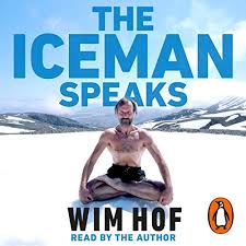 Wim is able to accomplish these feats with ease through the use of the wim hof. The Iceman Speaks Horbuch Download Wim Hof Wim Hof Penguin Audio Amazon De Bucher