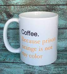 Prison Mug Orange Mug Coffee Mug Funny Mug Sale Mug Sassy Etsy Funny Coffee Mugs Cute Coffee Mugs Mugs
