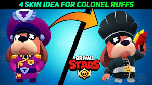 A support brawler in nature, he is expected to help his team fight through any kind of enemy, in any kind of mode and map. Colonel Ruffs New Skin Ideas Brawl Stars Four New Skin Ideas For Colonel Ruffs Youtube