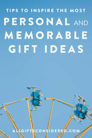 These gifts can be customised with any special message, a meaningful. 13 Ways To Make Your Gift More Personal And Thus More Memorable All Gifts Considered