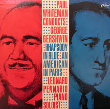 Gershwin - Rhapsody in Blue, and An American in Paris - with Paul Whiteman LP. - Leonard-Pennario-Whitman-3color-650