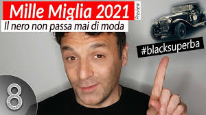The exact route of italy's most famous car race is not yet known for 2021, but one thing is certain: Mille Miglia 2021 Preview Il Nero Non Passa Mai Di Moda Youtube