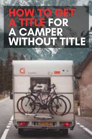 Check spelling or type a new query. How To Get A Title For A Camper Without Title Camper Campers For Sale Campers Living