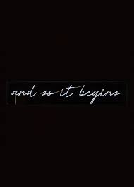 And So It Begins Light Up North Neon Signs Neon Words Neon Quotes