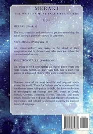 However, many popular figures' last words are just utterly tragic. Meraki The World S Most Beautiful Words A Photography Art Book Dhara D K S Amazon De Bucher