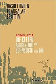 Sizler için hasretinden prangalar eskittim şiirinin hikayesi konusunu inceledik. Die Ketten Aufgezehrt Vor Sehnsucht Nach Dir Hasretinden Prangalar Eskittim Amazon De Arif Ahmed Pschera Mario Dagyeli Bohne Helga Bucher