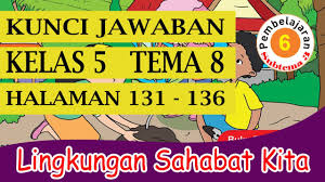 Kunci jawaban tema 8 kelas 5 halaman 28. Kunci Jawaban Kelas 5 Tema 8 Subtema 3 Pembelajaran 6 Halaman 131 136 Youtube