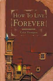 With intelligence, humor, and warmth, how to live forever offers a thoughtful, nuanced inquiry into what it is that gives our lives their meaning. How To Live Forever By Colin Thompson Readings Com Au