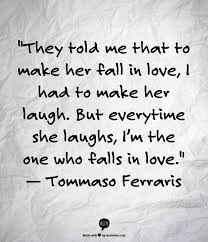 A rule to prevent yourself purposely misinterpreting her words is one of your strongest weapons of seduction. They Told Me That To Make Her Fall In Love Quotes At Repinned Net