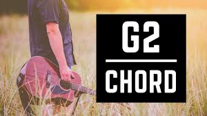 The G2 Chord The Guitar Chord You Should Learn Beginner