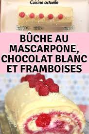 Buche Au Mascarpone Chocolat Blanc Et Framboises Recettes Recette Chocolat Blanc Recette Buche Facile Recette Dessert Noel