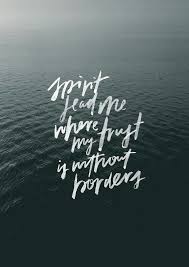 Spirit Lead Me Where My Trust Is Without Borders Christian Song Quotes Worship Songs Lyrics Song Lyrics Wallpaper