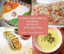 10 Easy And Simple Cooking Without Fire Recipes Your Veg Recipe Kids Cooking Recipes Fire Food Cooking