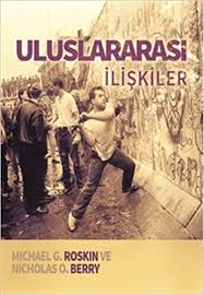 Uluslararası politika, diplomasi tarihi, uluslararası iktisat ve uluslararası hukuk. Uluslararasi Iliskiler Michael G Roskin Nicholas Berry 9789752500365 Amazon Com Books