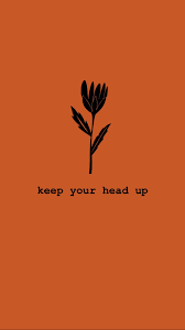 Keep Your Head Up Positive Quotes Happiness Orange Aesthetic Orange Quotes Happy Quotes Positive