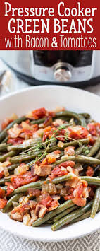 Pressure Cooker Green Beans With Tomatoes And Bacon Recipe Simplyrecipes Com Recipe Green Beans Bacon Recipes Thanksgiving Side Dishes
