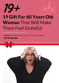 Birthday Present For 60 Year Old Woman 19 Gift For 60 Years Old Woman That Will Make Them Feel Grateful 60 Year Old Woman 60th Birthday Ideas For Women Gifts For Older Women
