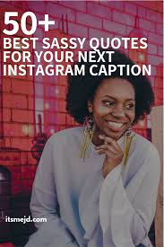 Best strong women quotes for instagram captions women deserve to feel confident, empowered, and flawless all the time. 50 Best Sassy Quotes Perfect For Your Next Instagram Caption