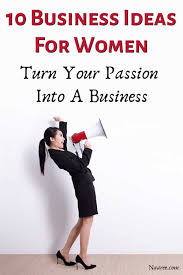 10 Business Ideas For Women Turn Your Passion Into A Business In 2020 Unique Business Ideas Food Business Ideas Business Ideas Entrepreneur