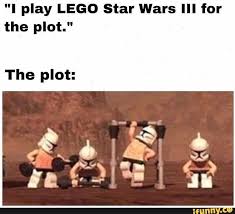 I Play Lego Star Wars Iii For The Plot The Plot Ifunny Lego Star Wars Star Wars Pictures Star Wars Humor