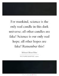 For Mankind Science Is The Only Real Candle In This Dark Picture Quotes