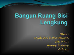 Maybe you would like to learn more about one of these? Bangun Ruang Sisi Lengkung Oleh Dyah Ari Retno