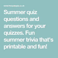 According to us agriculture statistics what three fresh fruits outsell all others during the course of the summer? Summer Quiz Questions And Answers For Your Quizzes Fun Summer Trivia That S Printable And Fun Summer Quiz Quiz Trivia
