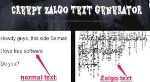 If not then you've missed an outstanding text generator in your life. 6 Free Online Zalgo Text Generator