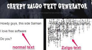 This zalgo generator, and all others which produce glitchy looking text that you. 6 Free Online Zalgo Text Generator