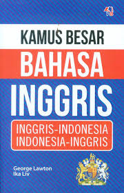 Apa saja sih situs atau layanan yang menyediakan layanan terjemahan bahasa inggris ke bahasa indonesia? Kamus Besar Bahasa Inggris Inggris Indonesia