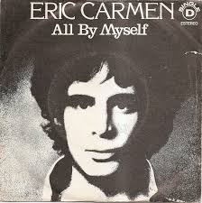 All by myself don't wanna be all by myself anymore. Eric Carmen All By Myself 1975 New Music United