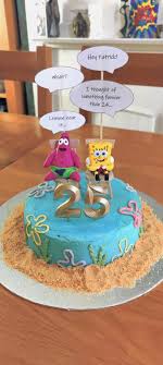 Happy birthday and get used to the ride! Made This For My Brother S 25th Birthday Spongebob
