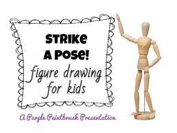 It ranks right up there with 'play time' and 'snack time'. Art Lesson For Kids Strike A Pose Figure Drawing Art Lessons For Kids Figure Drawing Lessons For Kids