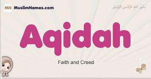 Aqidah Meaning Of The Muslim Baby Name Aqidah
