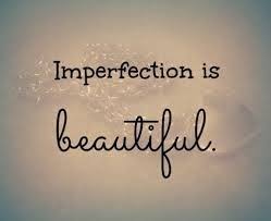 Imperfection Is Beautiful Life Quotes Quotes Quote Beautiful Life Lessons Imperfection Life Say Beauty Quotes Inspirational Life Quotes Beautiful Quotes Tumblr