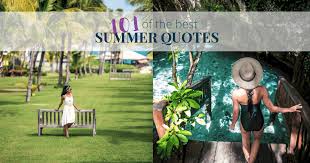 Cold outside funny cold weather quotes. 101 Of The Best Summer Quotes To Spark Summer Wanderlust