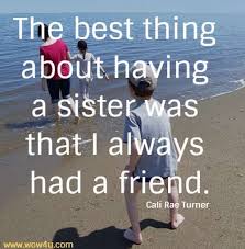 Sweet romantic words to make her happy. 105 Sister Quotes To Share With Your Sis