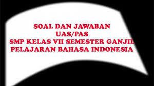 Kunci Jawaban Soal Ulangan Uas Pas Kelas 7 Smp Semester Ganjil Pelajaran Bahasa Indonesia Halaman All Tribun Pontianak