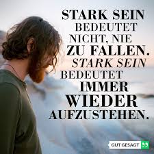 Stark Sein Bedeutet Nicht Nie Zu Fallen Stark Sein Bedeutet Immer Wieder Aufzustehen In 2020 Zitate Spruche Zitate Weisheiten