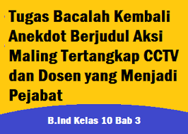 Aug 19, 2021 · kunci jawaban buku siswa tema 7 kelas 5 halaman 89 92 93 95 96 di 2020 buku belajar kurikulum baiklah tanpa banyak basa basi lagi silahkan saja kalian lihat kunci jawaban berikut jawaban buku paket bahasa. Tugas Bacalah Kembali Anekdot Berjudul Aksi Maling Tertangkap Cctv Dan Dosen Yang Menjadi Pejabat Operator Sekolah