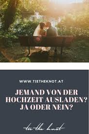 Jemand Von Der Hochzeit Ausladen Ja Oder Nein Wir Haben Tipps Hochzeit Hochzeit Planen Tipps