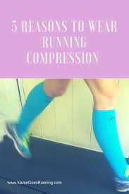 5 Reasons To Wear Running Compression Karen Goes Running Compression Socks Benefits Running Sleeves Running