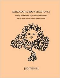 Astrology Your Vital Force Healing With Cosmic Rays And Dna Resonance Judith Hill 9781548251505 Amazon Com Books Medical Astrology Astrology Cosmic