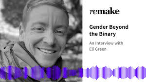 073. Eli Green: Gender Beyond the Binary
